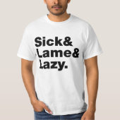 Sick & Lame & Lazy. T-Shirt (Vorderseite)