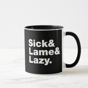 Sick & Lame & Lazy. Tasse