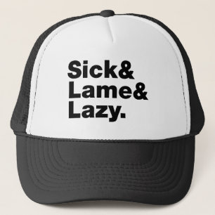 Sick & Lame & Lazy. Truckerkappe