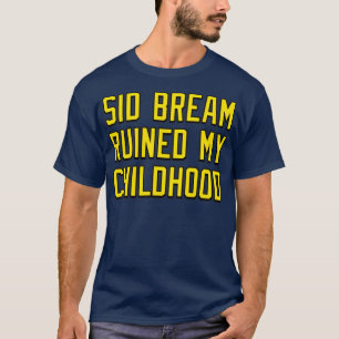 Sid Bream hat meine Kindheit ruiniert T-Shirt