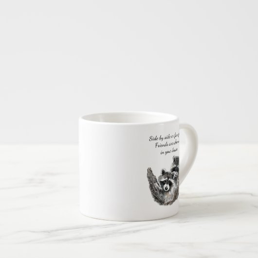 Side by Side oder Far Apart Friends Quote Raccoon Espressotasse (Vorderseite Rechts)
