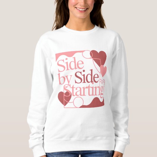 Side by Side, Starting – Valentine's Day Quote Sweatshirt (Vorderseite)