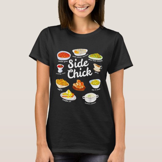 Side Chick Funny Thanksgiving Foodie Friendsgiving T-Shirt (Vorderseite)