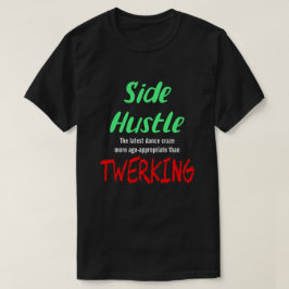 Side Hustle gegen Twerking Neon Green Text Uni. T-Shirt