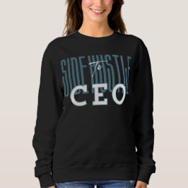 Side Hustle to CEO™ Quiet Power Street Smart Grind Sweatshirt