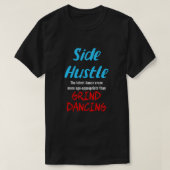 Side Hustle vs. Grind Dancing Neon Bl. Text Uni. T-Shirt (Design vorne)