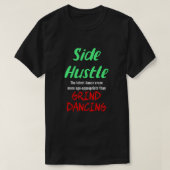 Side Hustle vs. Grind Dancing Neon Gr. Text Uni. T-Shirt (Design vorne)