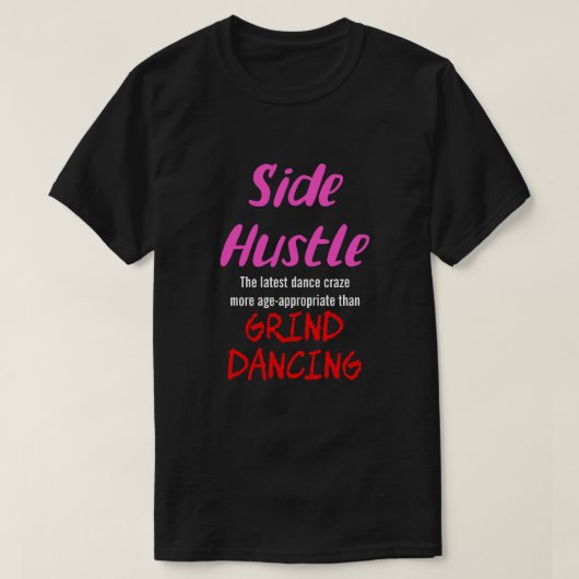 Side Hustle vs. Grind Dancing Neon Pnk. Text Uni. T-Shirt (Design vorne)