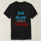 Side Hustle vs Twerking Neon Blue Text Uni. T-Shirt (Design vorne)