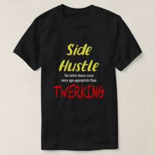 Side Hustle vs. Twerking Neon Yellow Text Uni. T-S T-Shirt