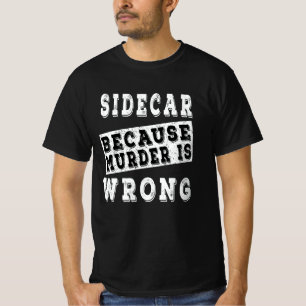 Sidecar, weil Mord falsch ist T-Shirt