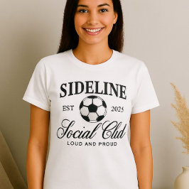 Sideline Social Club Shirt - Loud and Proud Soccer