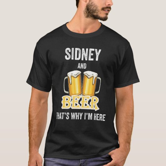 Sidney and Beer deshalb bin ich hier T-Shirt (Vorderseite)