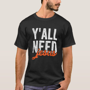 Sie alle brauchen Jesus Religious Faith Christ Pri T-Shirt