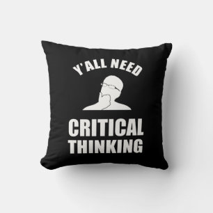Sie alle brauchen kritisches Denken Kissen