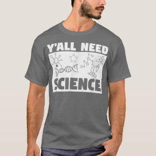 Sie alle brauchen Lehrer für Naturwissenschaften T-Shirt