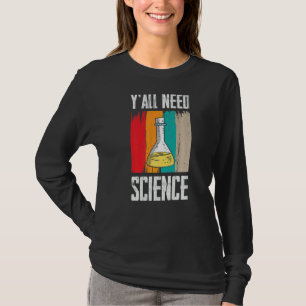 Sie alle brauchen naturwissenschaftliche Philosoph T-Shirt