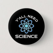 Sie alle brauchen Wissenschaft Button (Vorderseite)