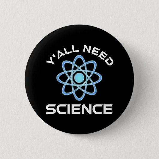 Sie alle brauchen Wissenschaft Button (Vorderseite)