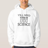 Sie alle brauchen Wissenschaft Hoodie (Vorderseite)