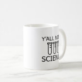 Sie alle brauchen Wissenschaft Kaffeetasse (VorderseiteRechts)