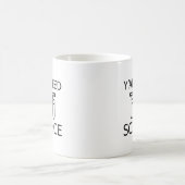 Sie alle brauchen Wissenschaft Kaffeetasse (Mittel)