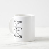Sie alle brauchen Wissenschaft Kaffeetasse (Vorderseite Links)