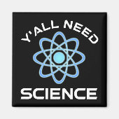 Sie alle brauchen Wissenschaft Magnet (Vorne)