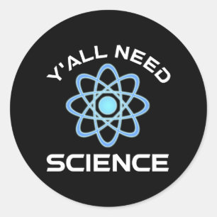 Sie alle brauchen Wissenschaft Runder Aufkleber