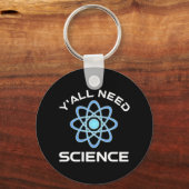 Sie alle brauchen Wissenschaft Schlüsselanhänger (Vorderseite)
