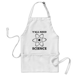 Sie alle brauchen Wissenschaft Schürze