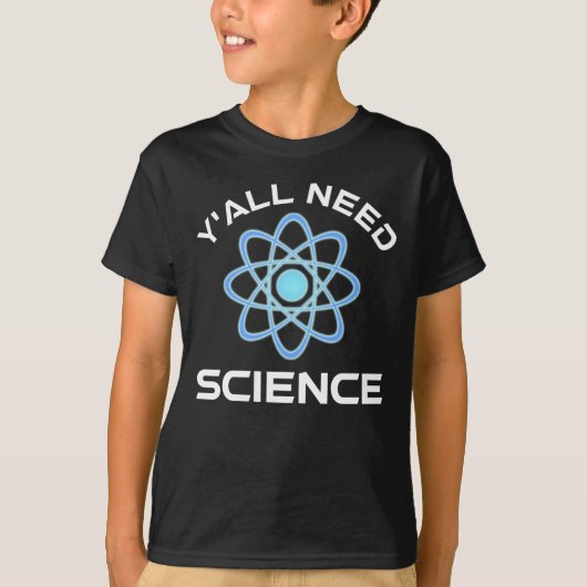 Sie alle brauchen Wissenschaft T-Shirt (Vorderseite)