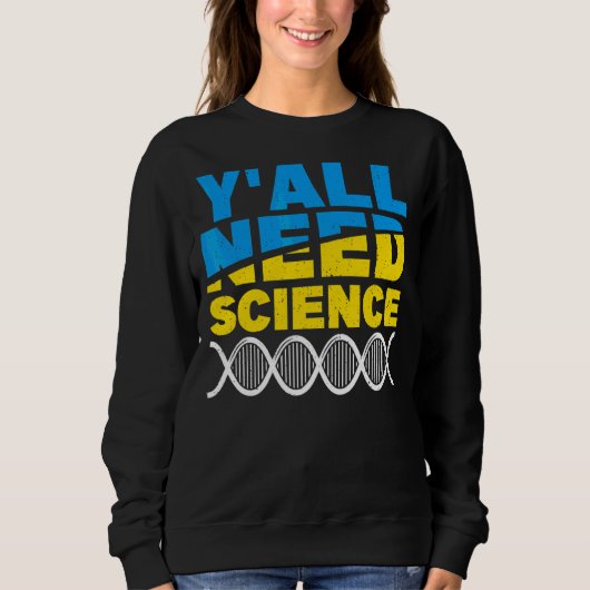 Sie alle brauchen Wissenschaftsphysik 1 Sweatshirt (Vorderseite)