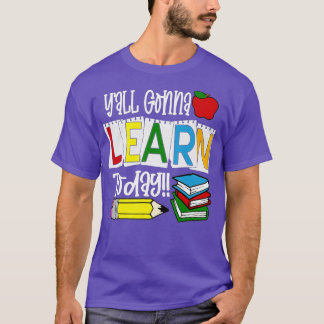 Sie alle lernen heute das Leben des Lehrers T-Shirt