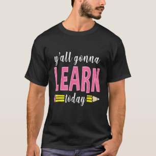 Sie alle lernen heute wieder zurück zum Schulleite T-Shirt