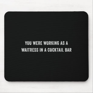 Sie arbeiteten als Kellnerin in einer Tail Bar _12 Mousepad