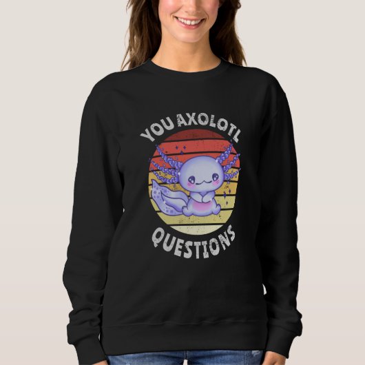 Sie axolotale Fragen Sweatshirt (Vorderseite)