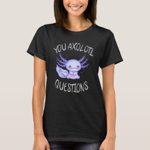 Sie axolotale Fragen T-Shirt