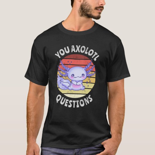 Sie axolotale Fragen T-Shirt (Vorderseite)