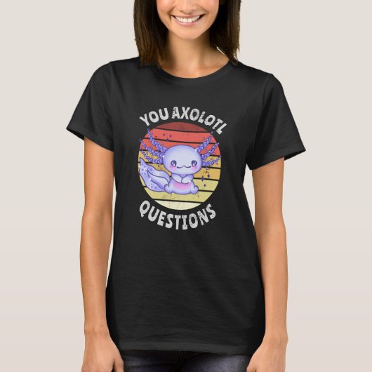 Sie axolotale Fragen T-Shirt (Vorderseite)