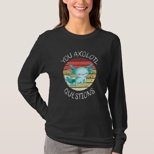 Sie axolotale Fragen T-Shirt (Vorderseite)