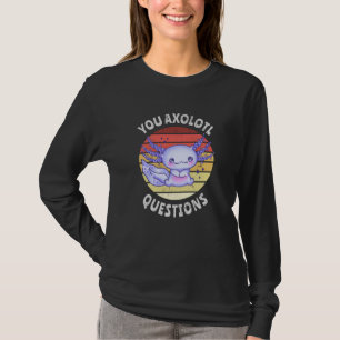 Sie axolotl Fragen T-Shirt