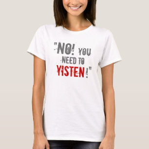 "Sie Bedarf Yisten! " T-Shirt