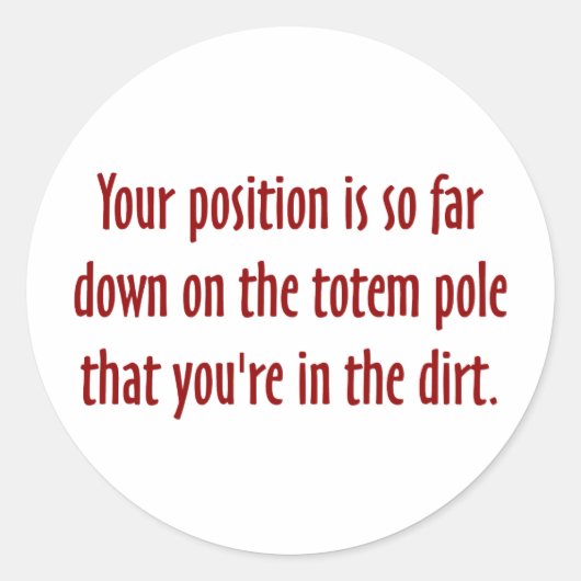 Sie befinden sich am unteren Ende des Totempfänger Runder Aufkleber (Vorderseite)