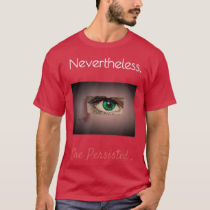 Sie beharrte auf TFeminismus starke FrauenGleichhe T-Shirt