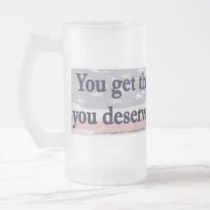 Sie bekommen das Land, das Sie verdienen, indem Si Mattglas Bierglas