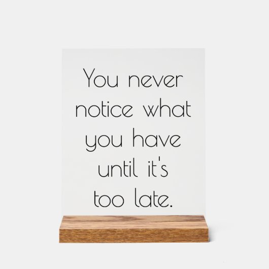 Sie bemerken nie ein akrales Zeichen Acrylschild (Vorderseite)