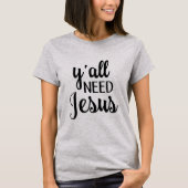Sie benötigen Jesus T-Shirt (Vorderseite)