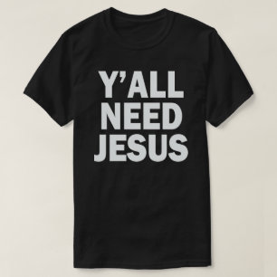 SIE BENÖTIGEN JESUS T-Shirt