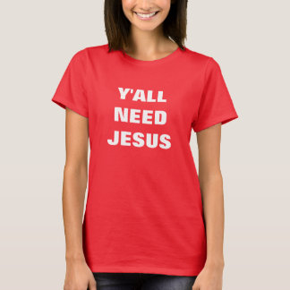 SIE BENÖTIGEN JESUS. T-Shirt
